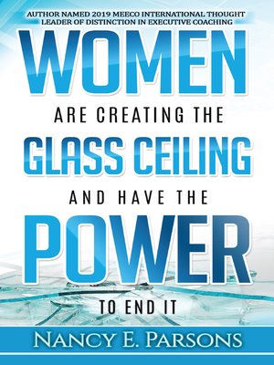 cover image of Women Are Creating the Glass Ceiling and Have the Power to End It